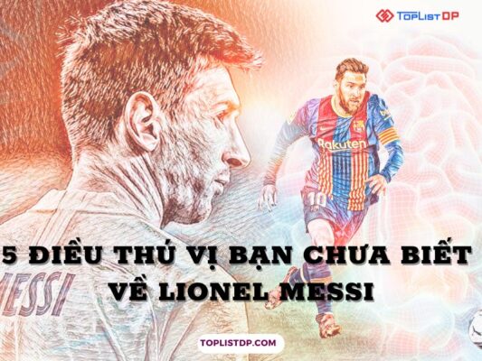 5 Điều Thú Vị Bạn Chưa Biết Về Lionel Messi