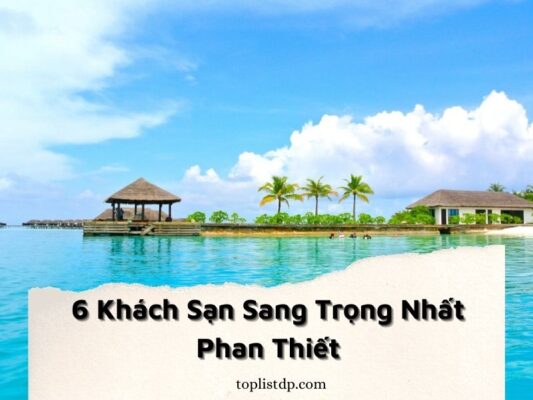 6 Khách Sạn Sang Trọng Nhất Phan Thiết