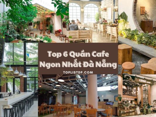 Top 6 Quán Cafe Ngon Nhất Đà Nẵng