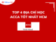 Top 4 Địa chỉ học ACCA tốt nhất HCM