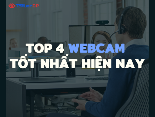 top 4 webcam tốt nhất hiện nay nên mua
