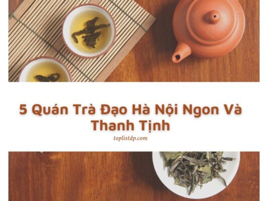 5 Quán Trà Đạo Hà Nội Ngon Và Thanh Tịnh