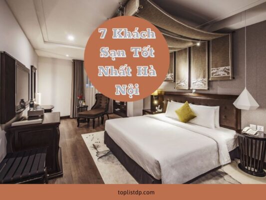 7 Khách Sạn Tốt Nhất Hà Nội