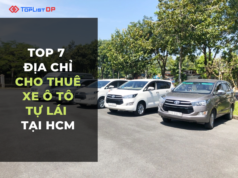 Top 7 Địa chỉ cho thuê xe ô tô tự lái tại HCM