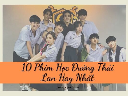 10 Phim Học Đường Thái Lan Hay Nhất