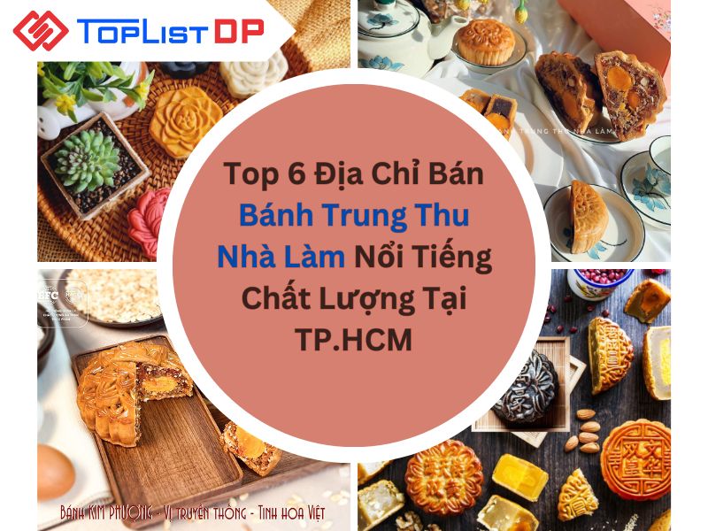 Top 6 Địa Chỉ Bán Bánh Trung Thu Nhà Làm Ngon Nhất Tại TP.HCM