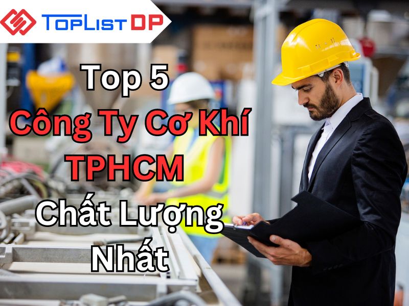 Top 5 Công Ty Cơ Khí TPHCM Chất Lượng Nhất