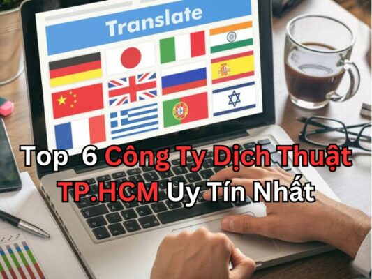 Top 6 Công Ty Dịch Thuật TP.HCM Uy Tín Nhất