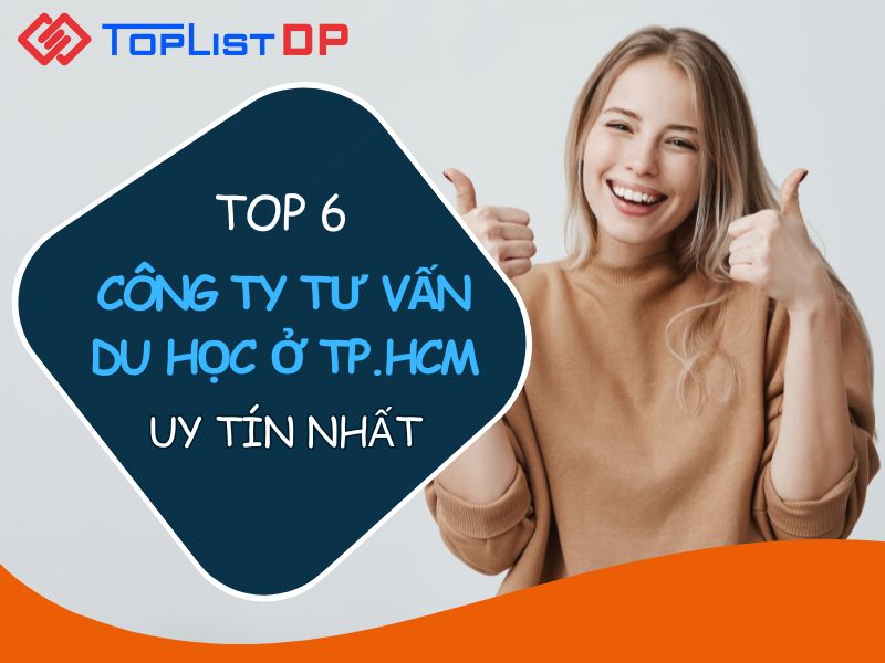 Top 6 Công Ty Tư Vấn Du Học Ở TPHCM Uy Tín Nhất