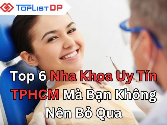 Top 6 Nha Khoa Uy Tín TPHCM Mà Bạn Không Nên Bỏ Qua