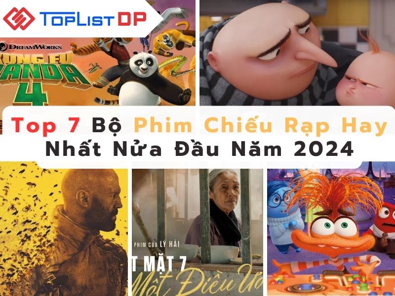 Top 7 Bộ Phim Chiếu Rạp Hay Nhất Nửa Đầu Năm 2024