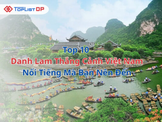 Top 10 Danh Lam Thắng Cảnh Việt Nam Nổi Tiếng Bạn Nên Đến
