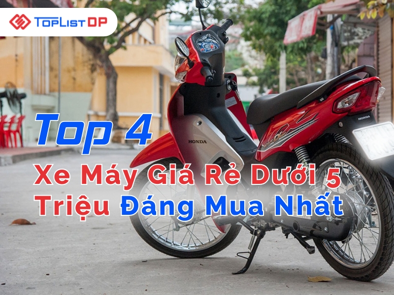 Top 4 Mẫu Xe Máy Giá Rẻ Dưới 5 Triệu Đáng Mua Nhất