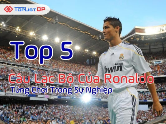 Top 5 Câu Lạc Bộ Của Ronaldo Từng Chơi Trong Sự Nghiệp