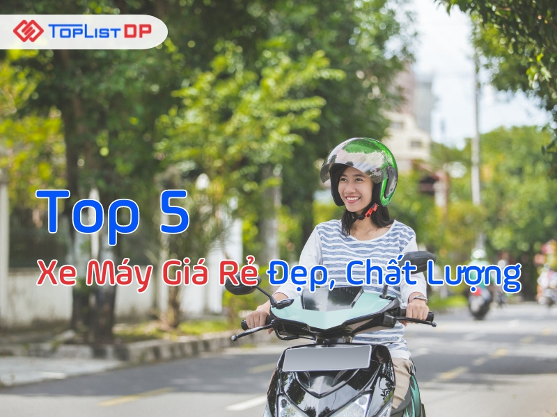 Top 5 Xe Máy Giá Rẻ Đẹp Chất Lượng