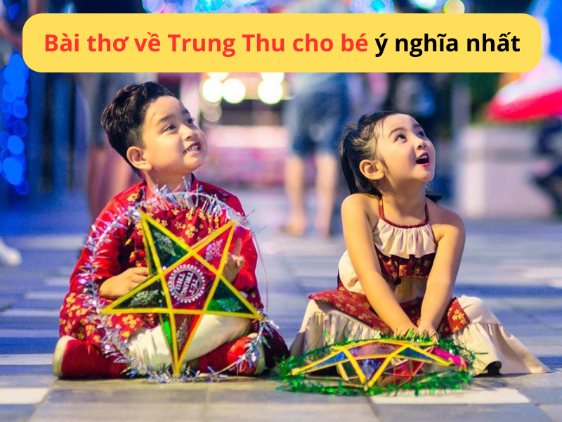 Tổng hợp 6 bài thơ về trung thu cho bé ý nghĩa nhất