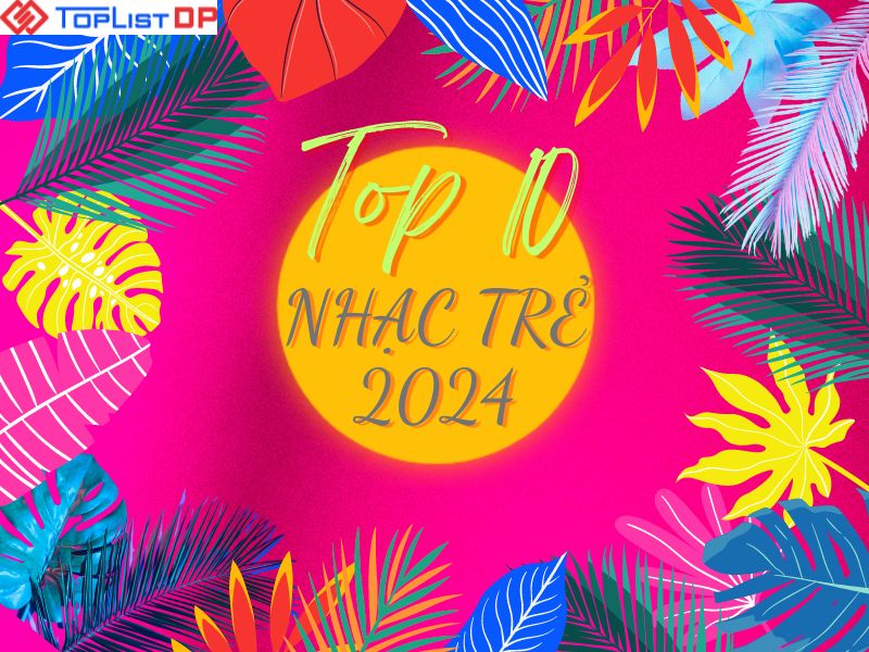 Top 10 ca khúc nhạc trẻ Việt Nam hot nhất 2024