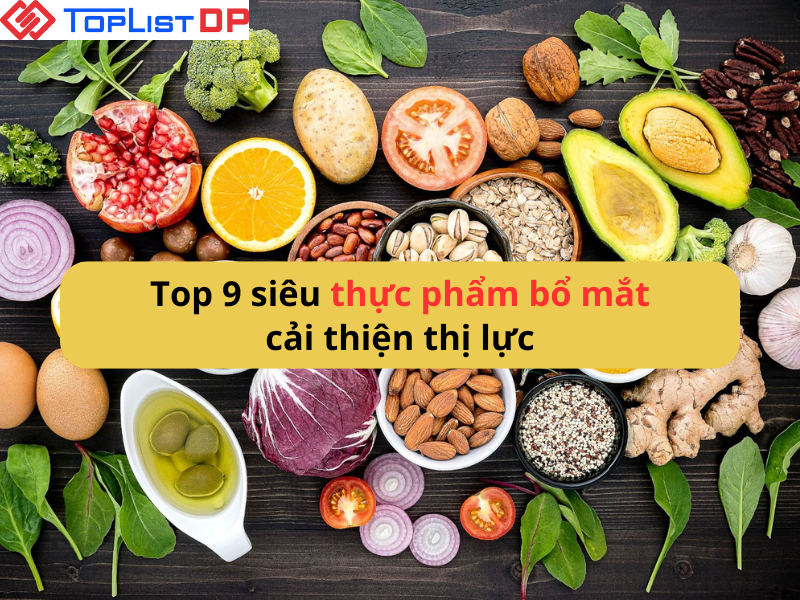 Top 9 siêu thực phẩm bổ mắt cải thiện thị lực