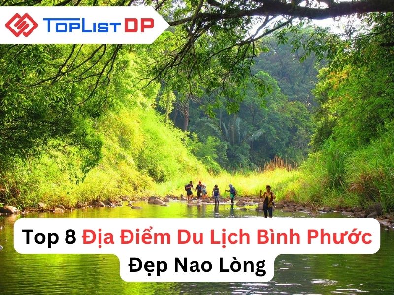 Top 8 Địa Điểm Du Lịch Bình Phước Đẹp Nao Lòng