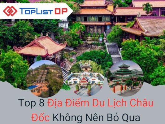 Top 8 Địa Điểm Du Lịch Châu Đốc Không Nên Bỏ Qua