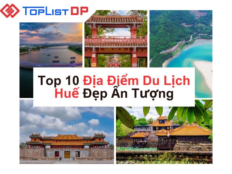 Top 10 Địa Điểm Du Lịch Huế Đẹp Ấn Tượng