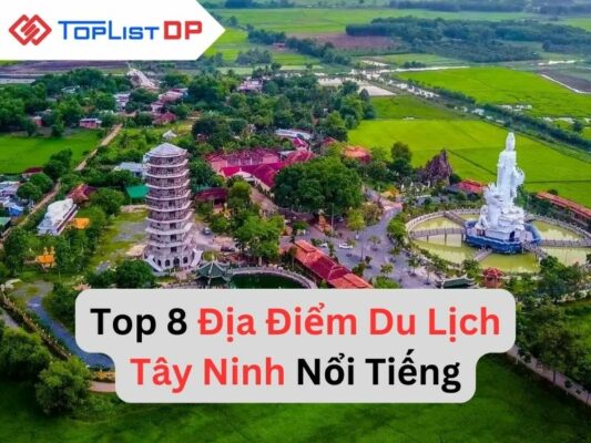 Top 8 Địa Điểm Du Lịch Tây Ninh Nổi Tiếng Trứ Danh