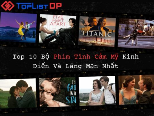 Top 10 Bộ Phim Tình Cảm Mỹ Kinh Điển Và Lãng Mạn Nhất