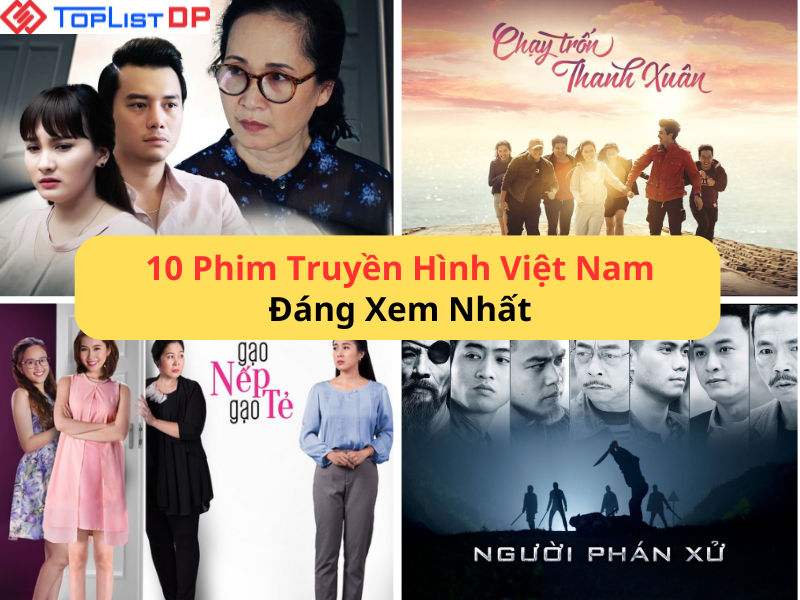 10 Bộ Phim Truyền Hình Việt Nam Hay Đáng Xem Nhất