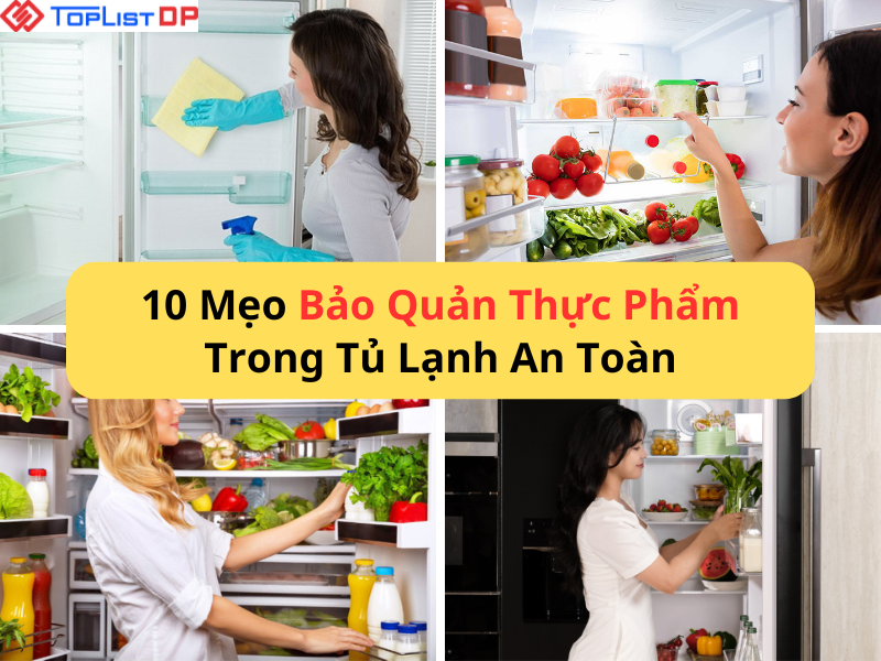 10 Cách Bảo Quản Thực Phẩm Trong Tủ Lạnh An Toàn