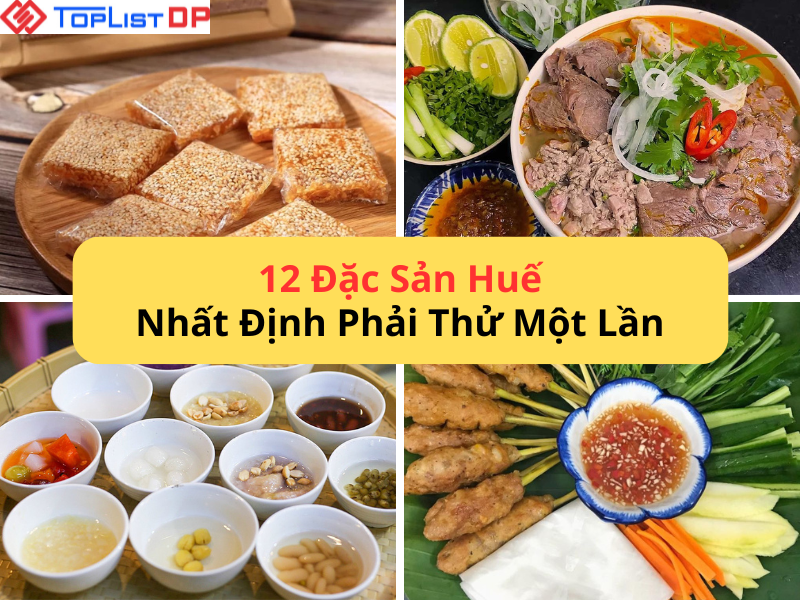 Top 12 Đặc Sản Huế Nhất Định Phải Thử Một Lần