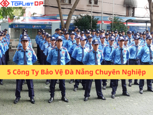 5 Công Ty Bảo Vệ Đà Nẵng Uy Tín, Chuyên Nghiệp Nhất