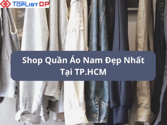 Tổng Hợp 10 Shop Quần Áo Nam Đẹp Nhất Tại TP.HCM