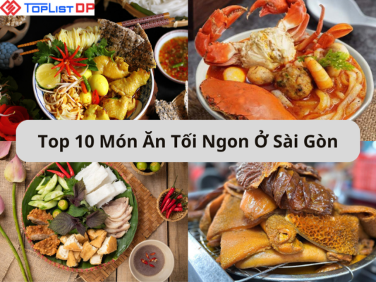 Top 10 Món Ăn Tối Ngon Ở Sài Gòn Không Thể Bỏ Lỡ