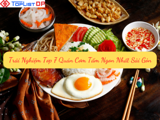 Trải Nghiệm Top 7 Quán Cơm Tấm Ngon Nhất Sài Gòn