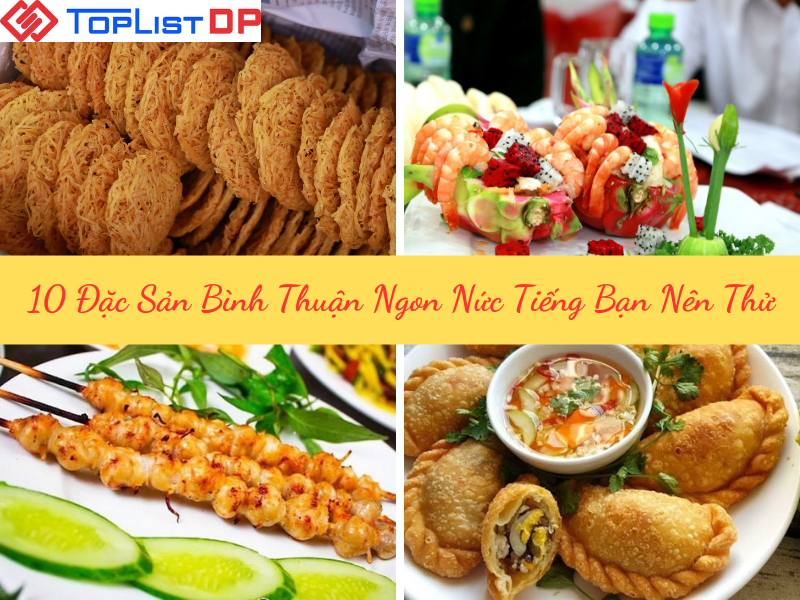 Top 10 Đặc Sản Bình Thuận Ngon Nức Tiếng Nên Thử