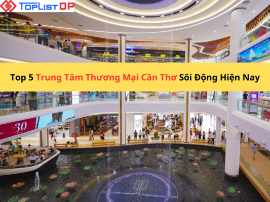 Top 5 Trung Tâm Thương Mại Cần Thơ Sôi Động Hiện Nay