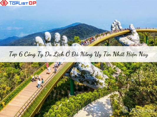 Top 6 Công Ty Du Lịch Ở Đà Nẵng Uy Tín Nhất Hiện Nay