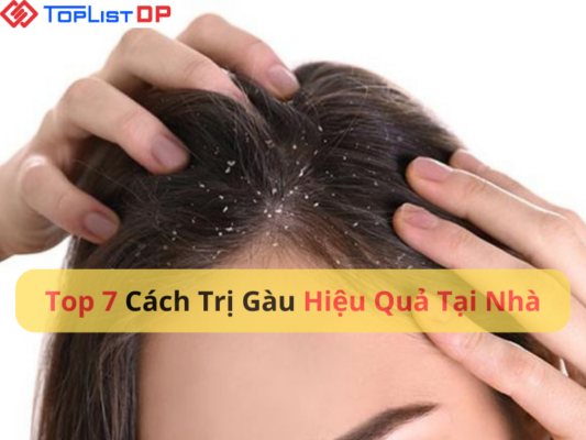 Top 7 Cách Trị Gàu Hiệu Quả Tại Nhà Bạn Nên Thử Ngay