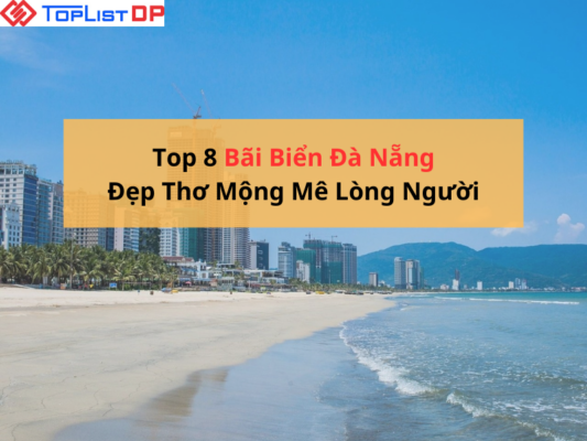 Top 8 Bãi Biển Đà Nẵng Đẹp Thơ Mộng Mê Lòng Người