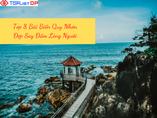 Top 8 Bãi Biển Quy Nhơn Đẹp Say Đắm Lòng Người