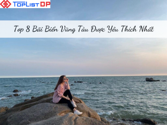 Top 8 Bãi Biển Vũng Tàu Nổi Tiếng Được Yêu Thích Nhất