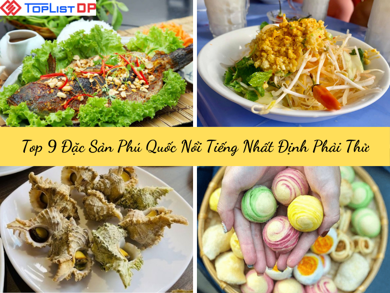 Top 9 Đặc Sản Phú Quốc Nổi Tiếng Nhất Định Phải Thử