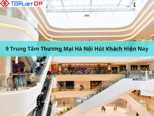 Top 9 Trung Tâm Thương Mại Hà Nội Hút Khách Hiện Nay