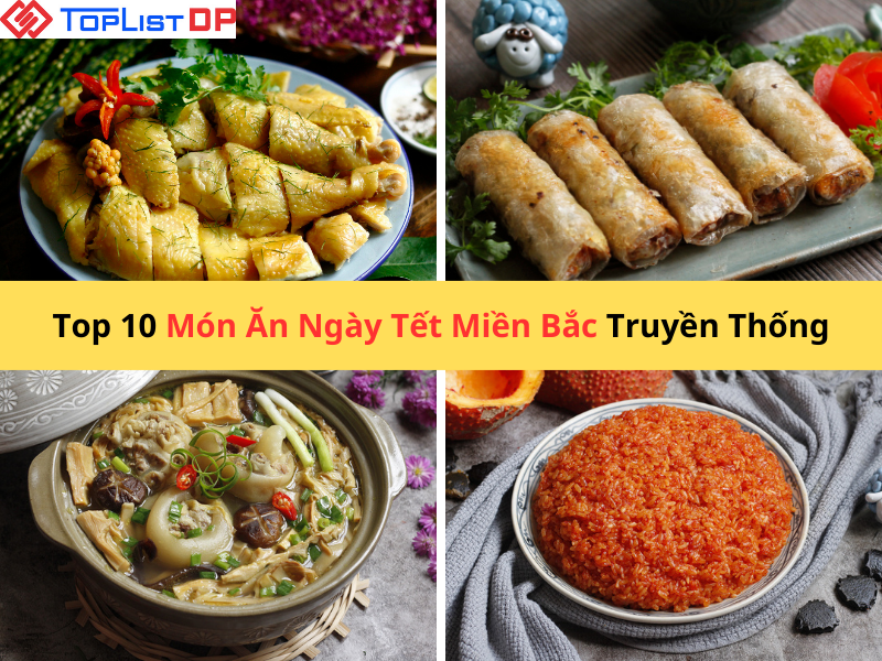 Top 10 Món Ăn Ngày Tết Miền Bắc Truyền Thống Ý Nghĩa