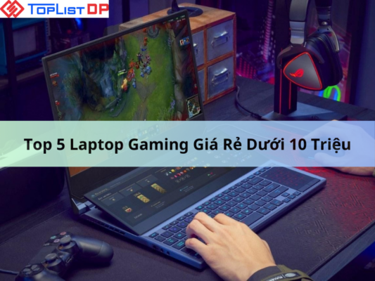 Top 5 Laptop Gaming Giá Rẻ Dưới 10 Triệu Hiệu Năng Tốt