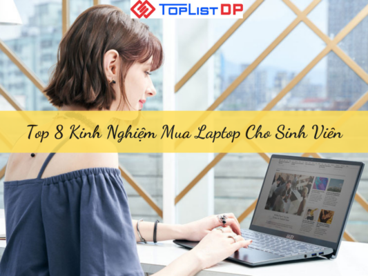 Top 8 Kinh Nghiệm Mua Laptop Cho Sinh Viên Bạn Nên Biết