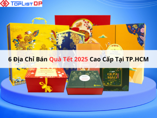 6 Địa Chỉ Bán Quà Tết 2025 Cao Cấp Giá Rẻ Tại TP.HCM