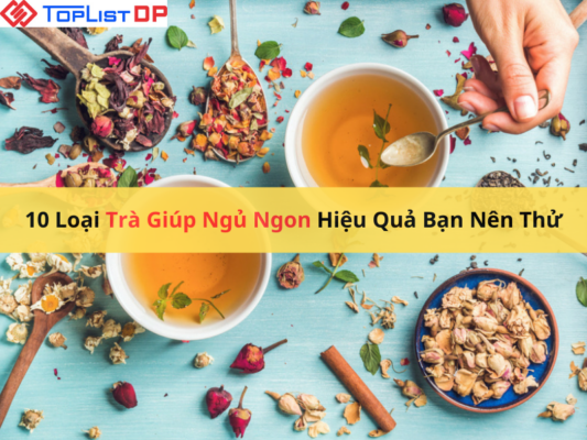 Top 10 Loại Trà Giúp Ngủ Ngon Hiệu Quả Bạn Nên Thử