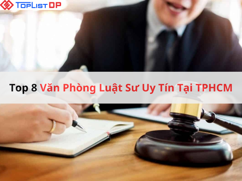 Top 8 Văn Phòng Luật Sư Uy Tín Tại TPHCM Đáng Tin Cậy